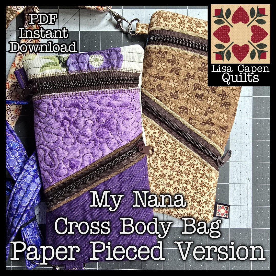 My Nana Crossbody Bag -PAPER PIECED VERSION - Quilted Front and