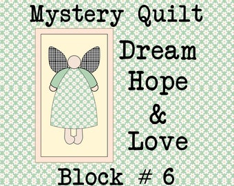Block 6 of Mystery Quilt DREAM HOPE & LOVE by Lisa Capen Quilts - Angels Anongst Us  Instant pdf Quilt Block Pattern