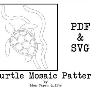 May include: Black and white line drawing of a turtle swimming in the ocean. The image is labeled "Turtle Mosaic Pattern" by Lisa Capen Quilts. The text "PDF & SVG" is also included in the image.