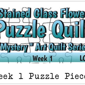 May include: A blue and white puzzle quilt design with the text "Stained Glass Flower Puzzle Quilt" and "Mystery Art Quilt Series". The text "Week 1" and "LCQ" are also visible.