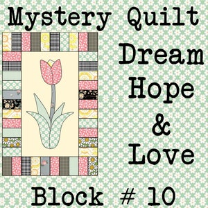 Block 10 von Mystery Quilt DREAM HOPE & LOVE by Lisa Capen Quilts - Tulip Garden Instant pdf Quilt Block Pattern