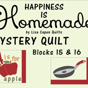 Happiness is Homemade MYSTERY QUILT by Lisa Capen Quilts - Blocks 15 & 16 - Instant PDF Pattern with tracing templates and svg file