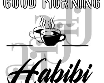 Good Morning Habibi -Digital Files- JPG - PNG -SVG