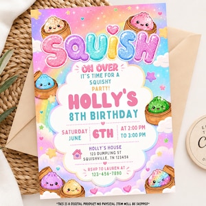 May include: A rectangular birthday party invitation card featuring a pastel rainbow background with clouds, stars, and hearts. The text reads SQUISH ON OVER IT'S TIME FOR A SQUISHY PARTY! HOLLY'S 8TH BIRTHDAY. It includes cute dumpling characters in bamboo steamers.