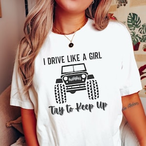 Off-Road Girl Tshirt, I drive like a girl offroad shirt, Offroad Tee, Adventure Top, 4WD T-Shirt,Offroader Gift, off road lover ,funny shirt