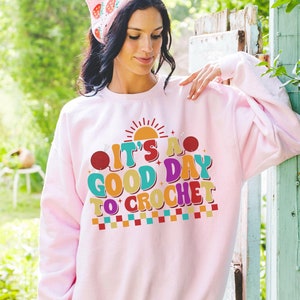 Funny Crochet Sweatshirt Knitting Yarn T shirt Sewing Hobby Lover Gift Sarcastic It&#39;s a Good Day to Crochet Gift for Grandma Knitting Tee