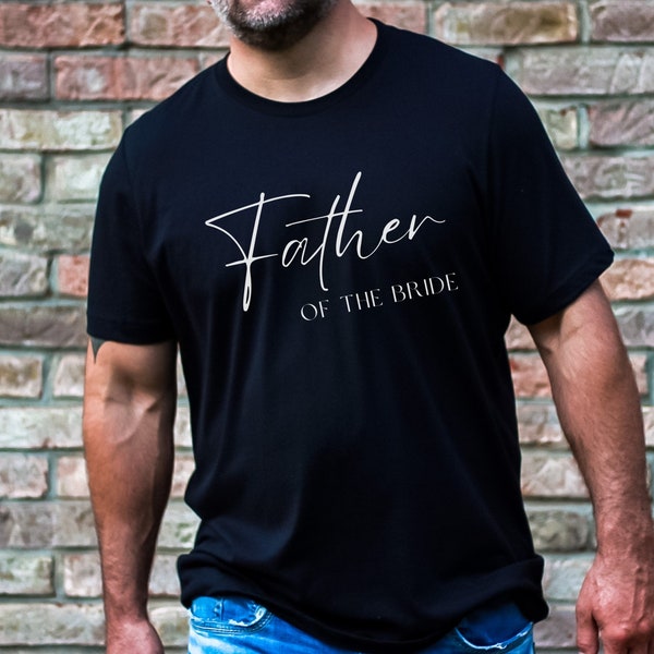 Father of the Bride Shirt, Family of Bride Tshirt, Bridal Party tee, Family of the Bride gift, Wedding day gifts for Father