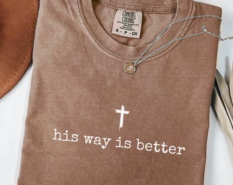 Minimalist Shirt His Way is Better Trendy Christian Comfort Colors TShirt Gift Faith Unisex T-shirt Faith Tee Church Group Shirts Oversized