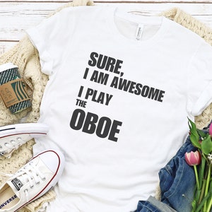 15 I am awesome I play Oboe shirt, Music Lover Shirt, Gift For Teacher, Music Tee, Musician Shirt, Gift For Musician, Gift for Music Lover