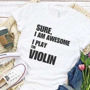 1 I am awesome I play Violin shirt, Music Lover Shirt, Gift For Teacher, Music Tee, Musician Shirt, Gift For Musician, Gift For Music Lover