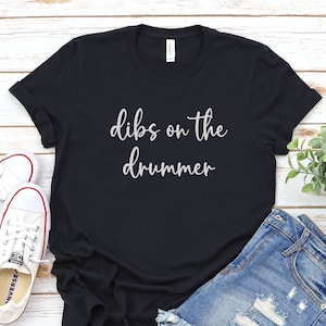 dibs on the drummer Drummer Gift, Drumming Shirt, Percussionist, Band Shirt, Funny Wife Shirt,Girlfriend Shirt,Music Band Shirt,Gift for her