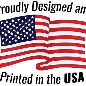 May include: A red, white, and blue American flag waving in the wind. The text "Proudly Designed and Printed in the USA" is below the flag.