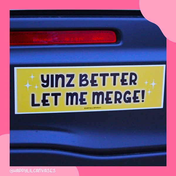 yinz better let me merge bumper sticker, city of pittsburgh vinyl car decal, don't be a jagoff, pittsburghese steelers fan yinzer gift