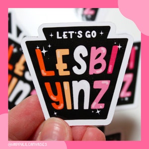 let's go lesbiyinz sticker, pittsburgh lesbian pride decal, yinzer LGBTQ queer gay waterproof sticker, wlw sapphic art