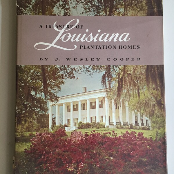 A Treasure of Louisiana Plantation Homes by J. Wesley Cooper (1961). Vintage hardcover architecture book