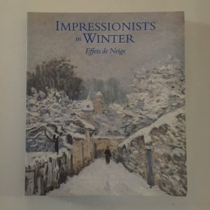 Impressionists in Winter: Effets de Neige by C. Moffett, E. Rathbone, K. Rothkopf, and J. Isaacson (1998). Vintage softcover art book