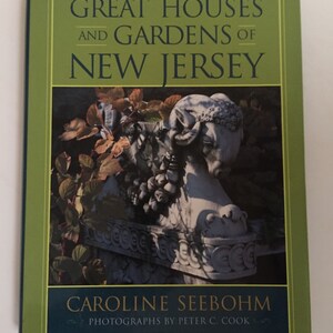Great Houses and Gardens of New Jersey by Caroline Seebohm. Photographs by Peter C. Cook (2003). Vintage hardcover interior design book