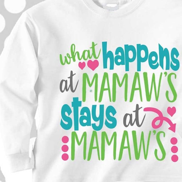 Mamaw svg, What happens at Mamaw's stays at Mamaws svg, Grandkids svg,Grandmother svg,SVG, DXF,EPS,Memaw svg,Mama svg,granny svg,grandma svg