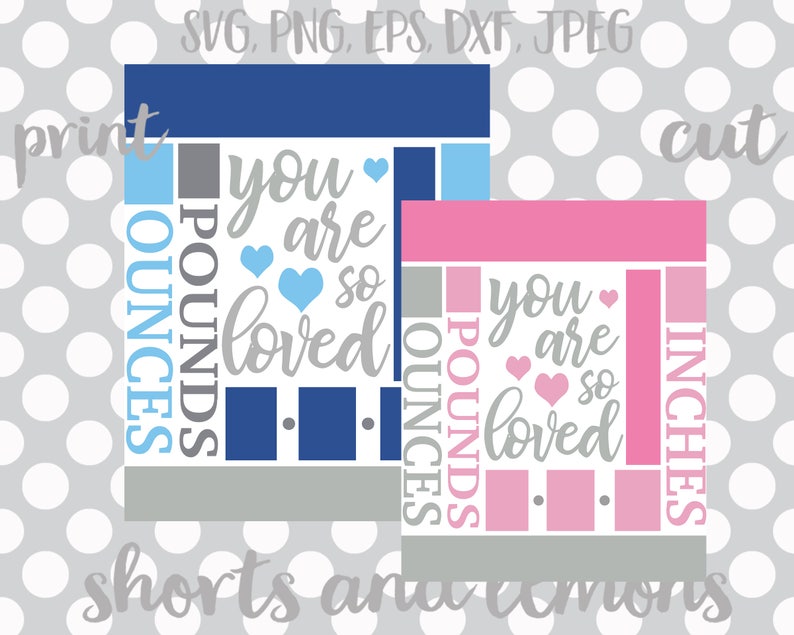 Download Baby Svg Announcement Boy Birth Announcement Svg Template Svg Eps Svg Girl You Are So Loved Baby Gift Png Baby Dxf Nursery Svg Card Making Stationery Papercraft