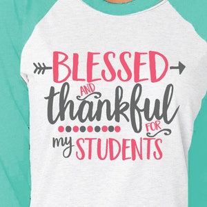 teacher svg, student svg, kids, principal SVG, DXF, EPS, teach, teacher life svg, Blessed and Thankful svg, thankful for my students svg,