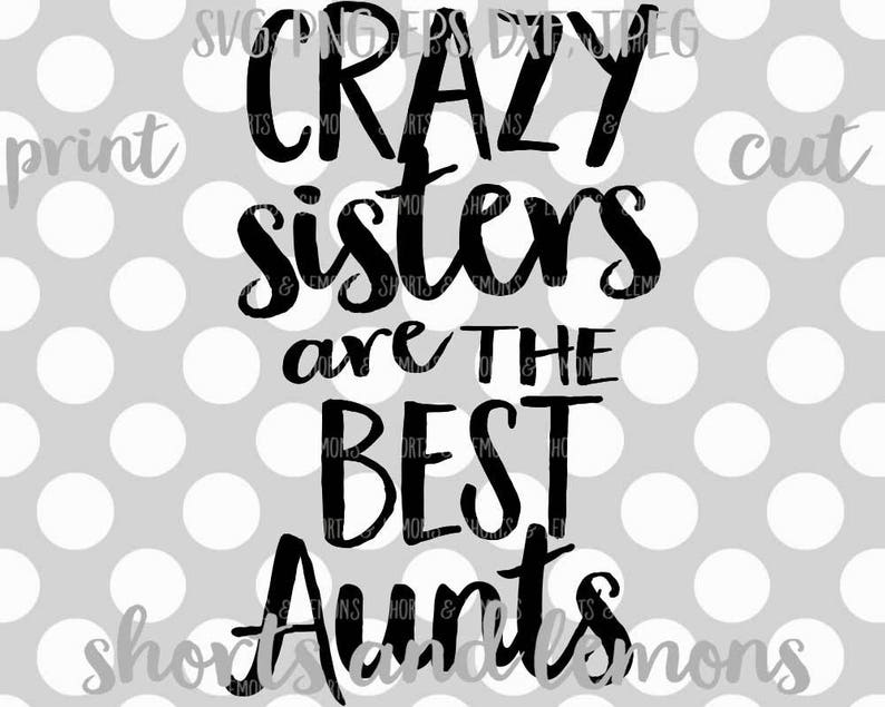 Download Crazy sisters make the best aunts svg aunt svg sister svg ...