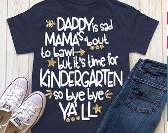 kindergarten svg, kindergarten shirt,pre-k svg, daddy svg, is sad mama's bout to bawl but it's time for kindergarten, bye bye, DXF, svg, eps