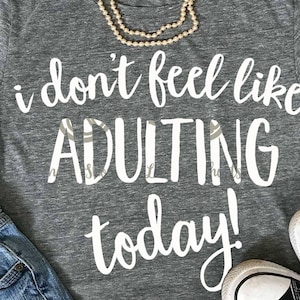 Adulting svg, diciendo svg, mamá svg, No tengo ganas de ser adulto hoy SVG, DXF, EPS, png, mami svg, divertido svg, Funny Saying, Digital, Vector