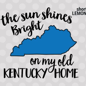 Kentucky Svg the Sun Shines Bright on My Old Kentucky Home - Etsy