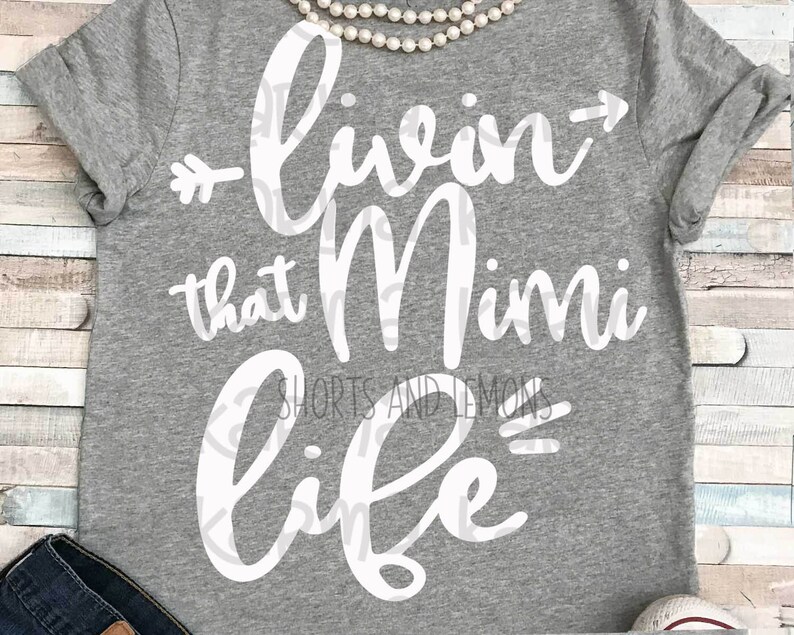 Mimi Svg Livin That Mimi Life Svg Mothers Day Svg Shirt Etsy