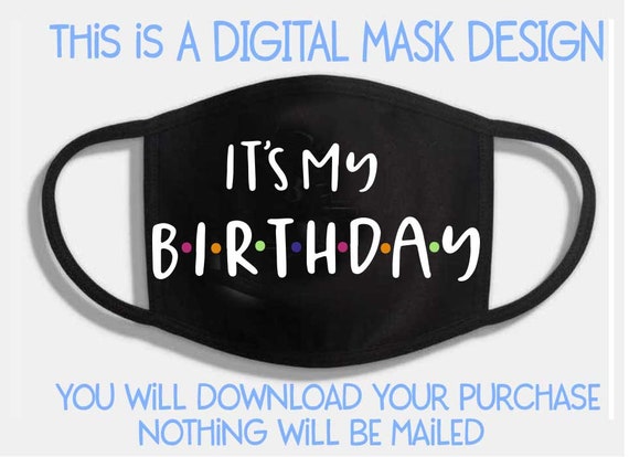 Download Its my birthday mask design face mask face mask design | Etsy
