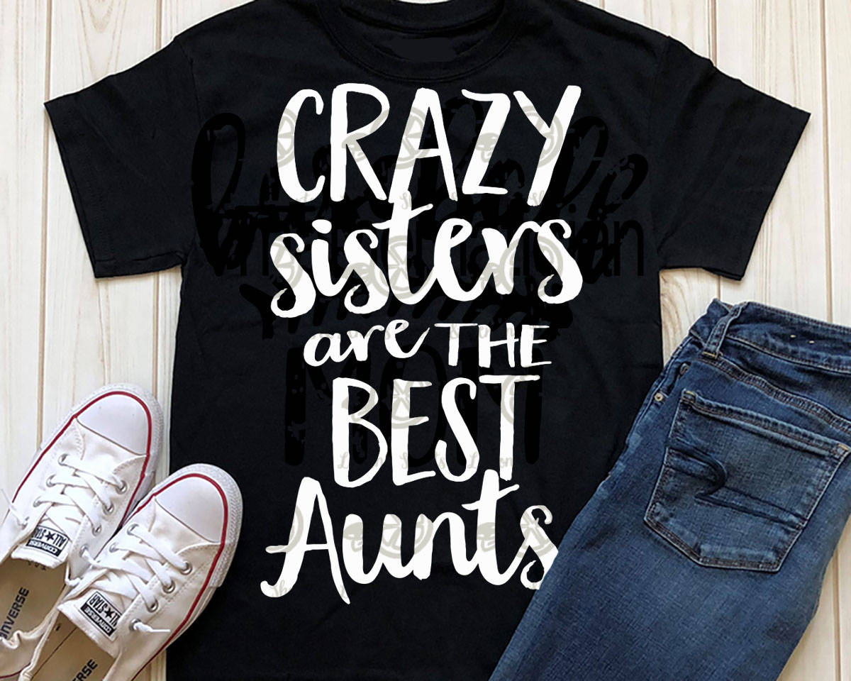 Download Crazy sisters make the best aunts svg aunt svg sister svg ...