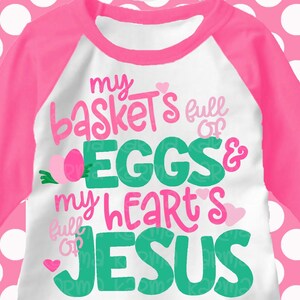 Easter svg, jesus svg, My  baskets full of eggs and my heart is full of jesus, easter shirt SVG, DXF, EPS, Easter quote, digital download