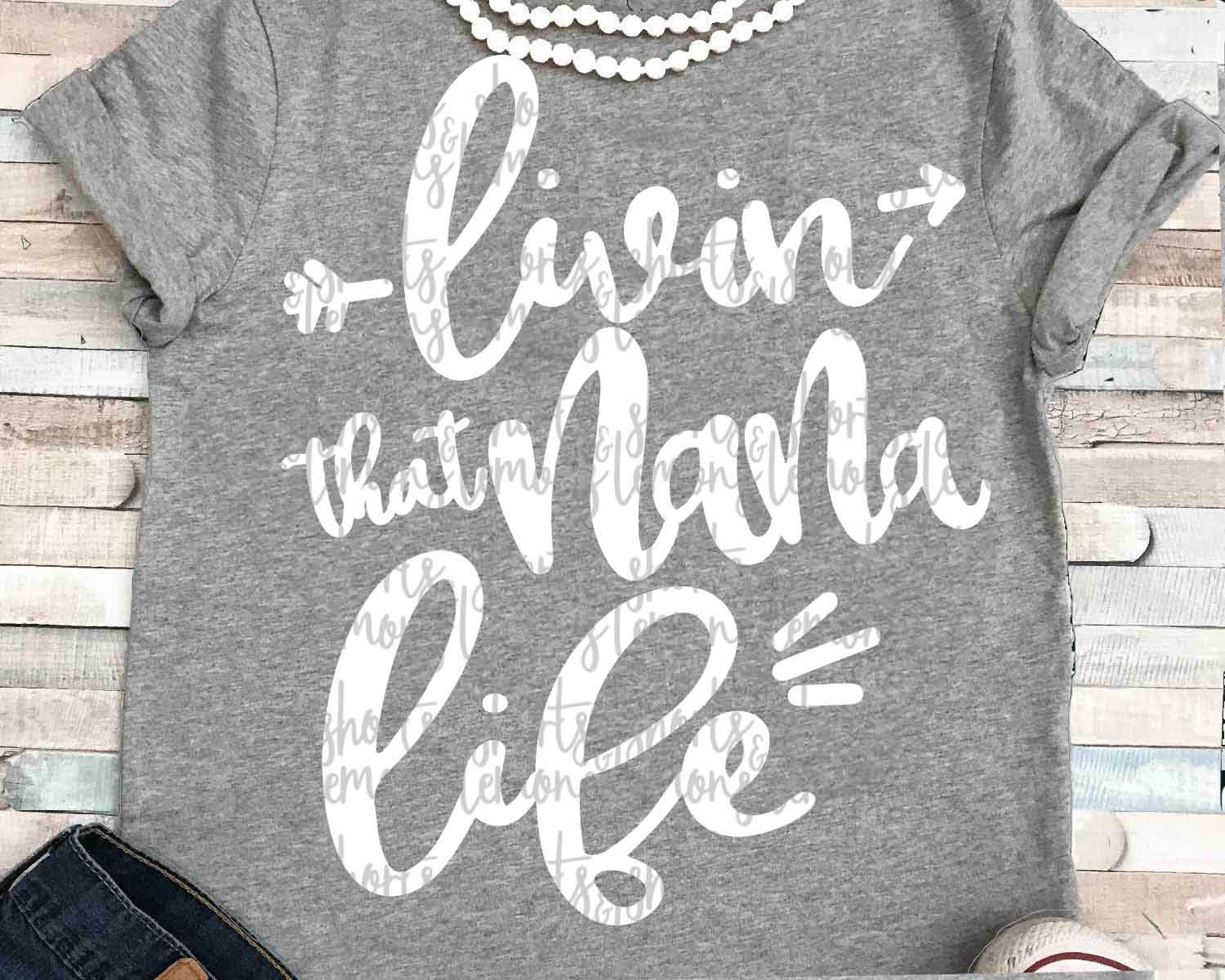 Download Nana svg Livin that Nana life svg Grandma svg shirt nana | Etsy