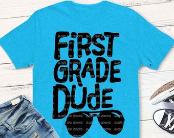 First Grade svg, first grade shirt, 1st grade svg, back to school svg, dude, iron on, printable, digital, transfer, DXF, EPS, svg, boy svg