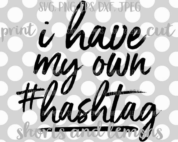 I Have My Own Hashtag Svg Hashtag Svg Marker Svg Grunge Etsy