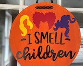 Hocus Pocus Door Hanger Halloween Decor Sanderson Sisters Hocus Pocus Movie Halloween Door Hanger I Smell Children Welcome Sign