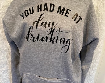 You Had Me At Day Drinking TailGate Hoodie | Beer Holder Hoodie | Camping Hoodie | Tailgate Sweatshirt | Adulting | Day Drinking | Camp Life