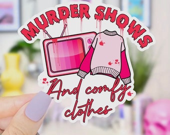 Murder Shows And Comfy Clothes Sticker | True Crime | Murder Doc | Comfy | Decal | Sticker