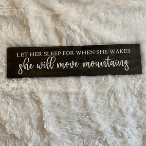 Let Her Sleep For When She Wakes She Will Move Mountains Sign | Wood Sign | Nursery Decor | Empowerment |Quote Sign