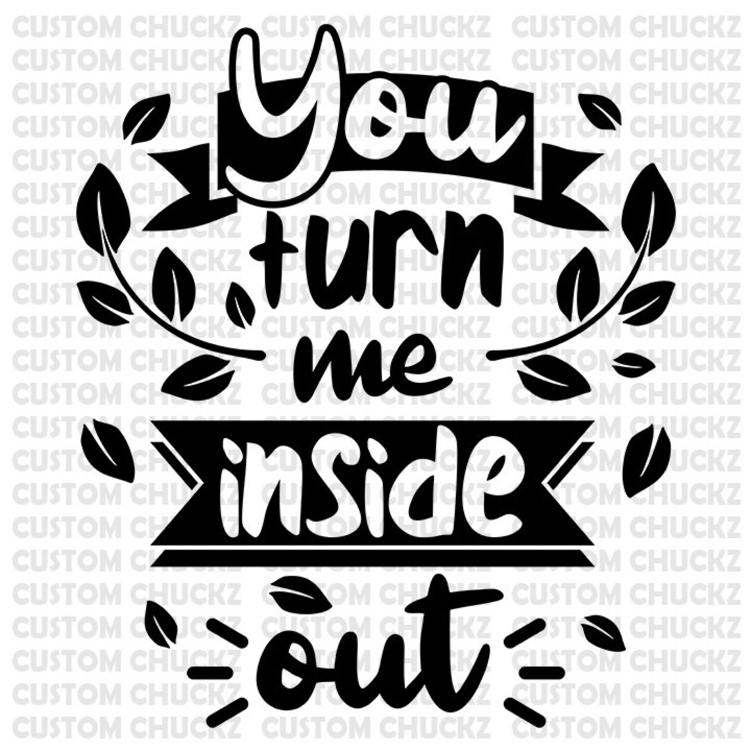 You Turn Me Inside Out File Png Vector Love Quotes image