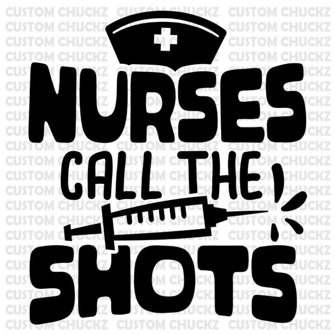 Nurses Call the Shots File Png Vector Nursing Quotes Eps - Etsy