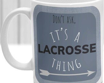 Lacrosse thing mug, It's a Lacrosse thing, Ideal for any Lacrosse lover