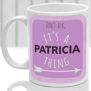 Patricia's mug, It's a Patricia thing, (pink)