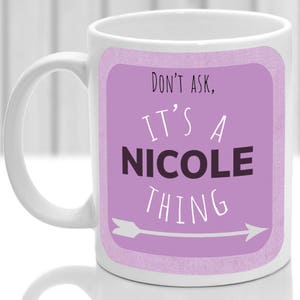 Nicole&#39;s mug, It&#39;s a Nicole thing, (pink)