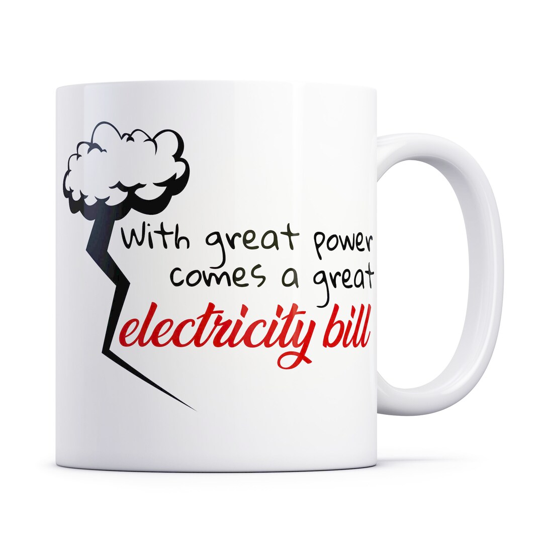Electricity Bill Funny Mug, Joke Mug for the Amount of Electricity You ...