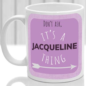 Taza de Jacqueline, es una cosa de Jacqueline, (rosa)