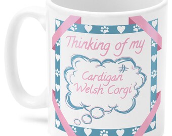 Cardigan Welsh Corgi dog mug, cup, Thinking of my Cardigan Welsh Corgi Dog gift, ideal present for dog lover