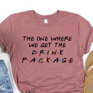 The One Where We Get The Drink Package Cruise Shirt,  Friends Theme Shirts, Family Cruise Shirts, Matching Vacation Shirts, Cruise T-shirt