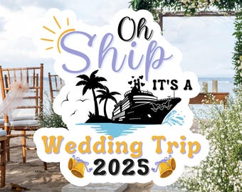 May include: A white sticker with a purple and yellow design. The sticker says "Oh Ship It's A Wedding Trip 2025" with a cartoon cruise ship, palm trees, and wedding bells.