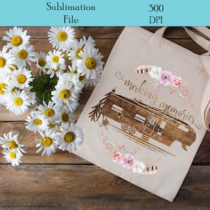 Making Memories, Fifth Wheel Image, Boho Flowers, Sublimation, Digital Download, PNG